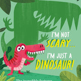 I'm not scary... I'm just a Dinosaur