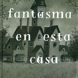 Hay un fantasma en esta casa
